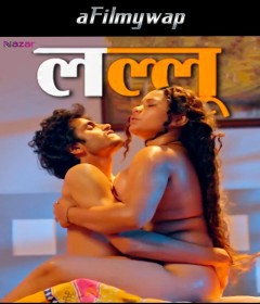 Lallu (2024) S01 Part 1 Nazar Hindi Hot Web Series 