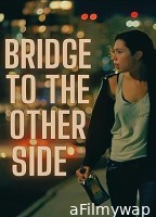 Bridge to the Other Side (2022) HQ Hindi Dubbed Movie