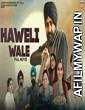 Haweli Wale (2021) Punjabi Full Movie