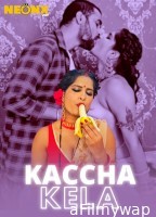 Kaccha Kela (2024) Neonx Hindi Hot Short Film