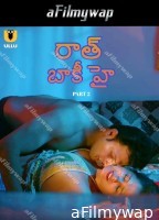 Raat Baaki Hai (2024) Part 2 ULLU Telugu Hot Web Series